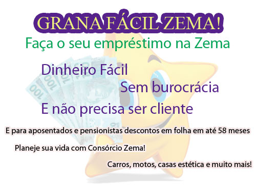Grana Fácil é na Zema, faça o seu empréstimo!