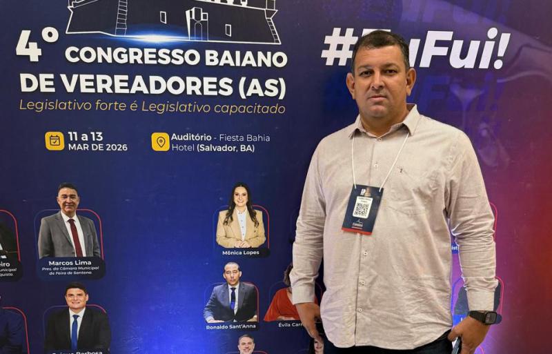 Vereadores de Ituaçu marcam presença no 4º Congresso Baiano em Salvador