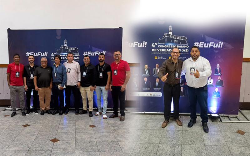 Vereadores de Ituaçu marcam presença no 4º Congresso Baiano em Salvador