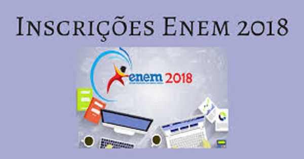 Inscrições para o Enem 2018 encerram nesta sexta-feira (18)