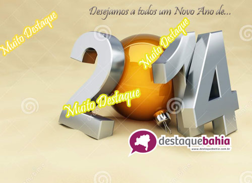 Que neste ano de 2014 você seja destaque em todas as coisas