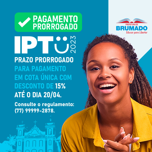Prefeitura de Brumado prorroga pagamento com desconto do IPTU 2023