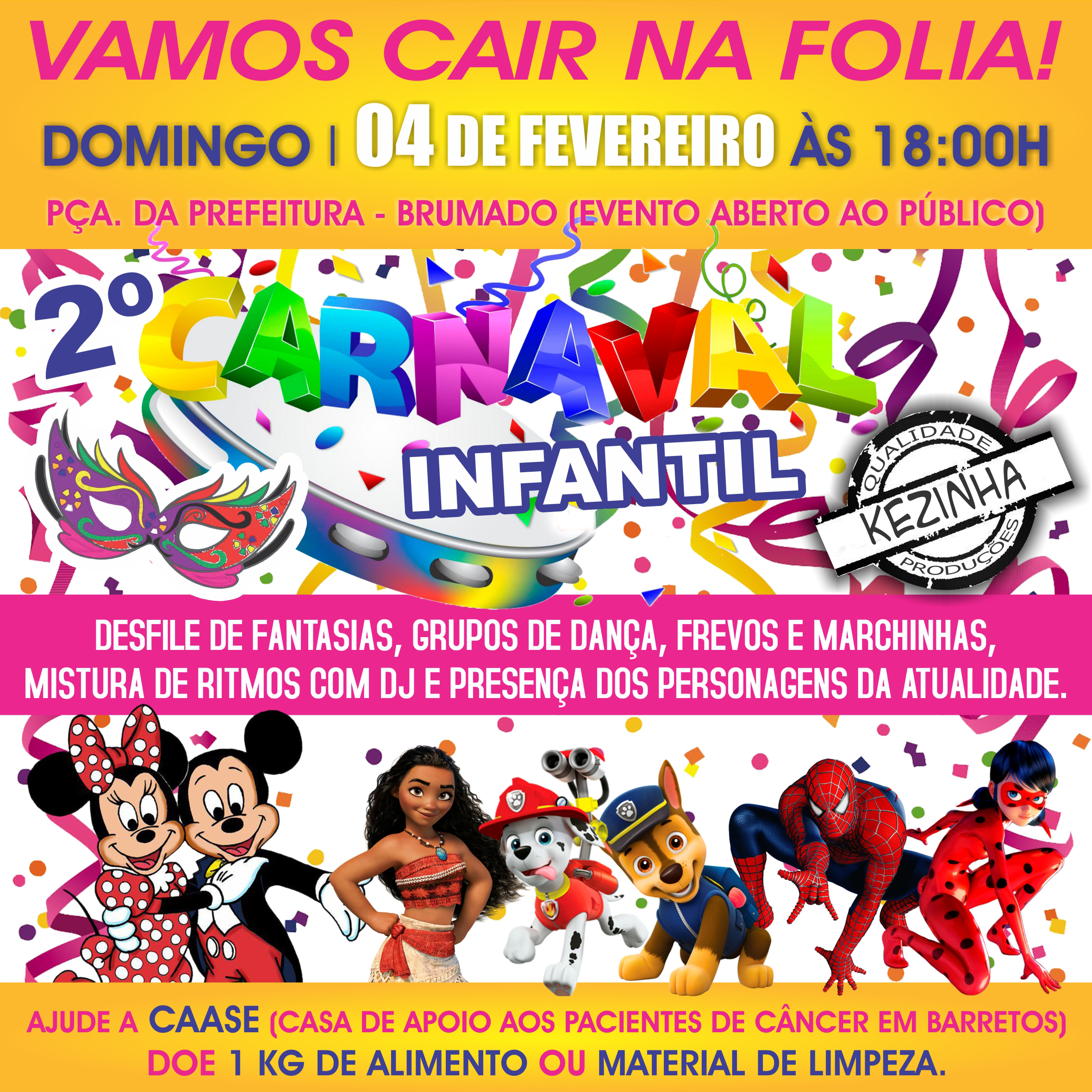 Kezinha Produções , convida as crianças e seus familiares para vivenciar à verdadeira alegria do carnaval