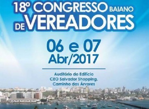 Congresso Baiano de Vereadores tem sua 18ª edição em Salvador