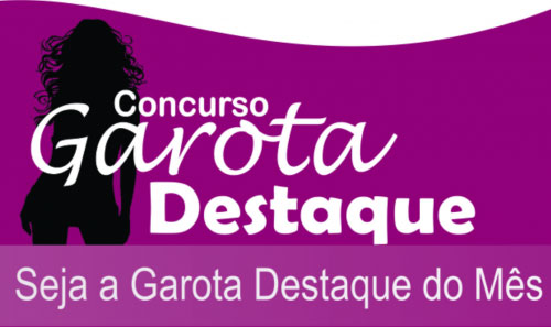 Seja uma Garota Destaque e mostre seu charme e beleza para o mundo