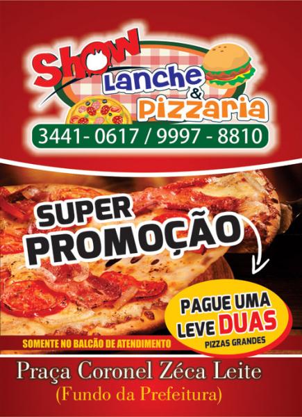 Promoção em dobro na Show Lanches e Pizzaria